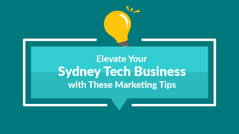 Elevate Your Sydney Tech Business with These Marketing Tips