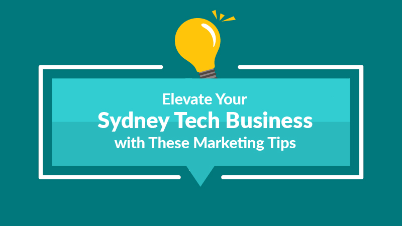 Elevate Your Sydney Tech Business with These Marketing Tips