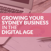 Growing Your Sydney Business in The Digital Age
