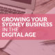 Growing Your Sydney Business in The Digital Age