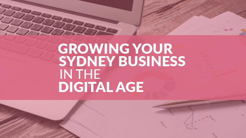 Growing Your Sydney Business in The Digital Age