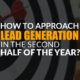 How to Approach Lead Generation in the Second Half of the Year
