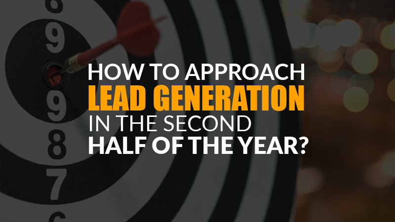 How to Approach Lead Generation in the Second Half of the Year