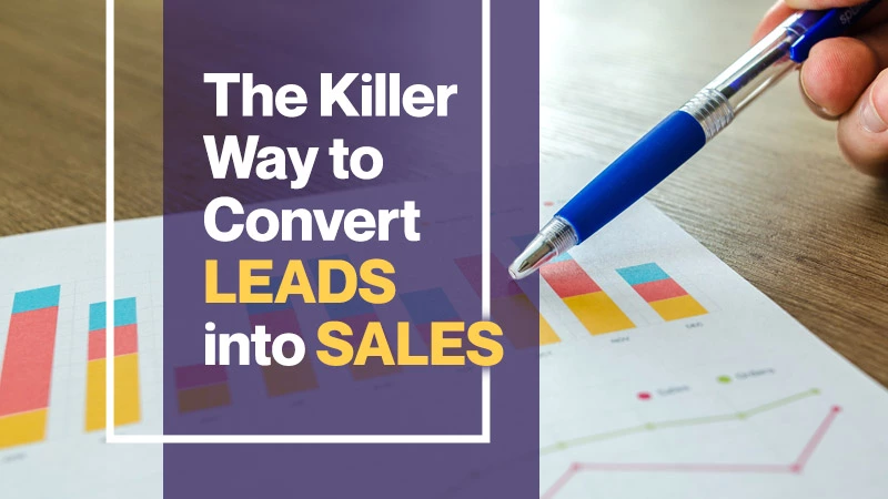 The Killer Way To Convert Leads Into Sales