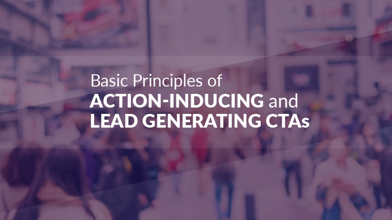 Basic Principles of Action-inducing and Lead Generating CTAs