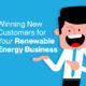 Winning New Customers for Your Renewable Energy Business