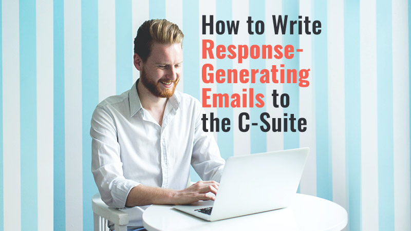 How to Write Response-generating Emails to the C-Suite