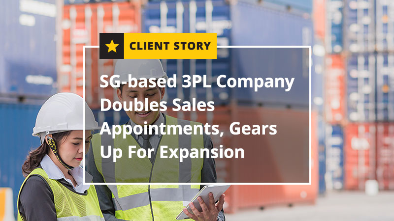 SG-based 3PL Company Doubles Sales Appointments Gears Up For Expansion