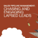 Sales Pipeline Management: Chasing and Engaging Lapsed Leads