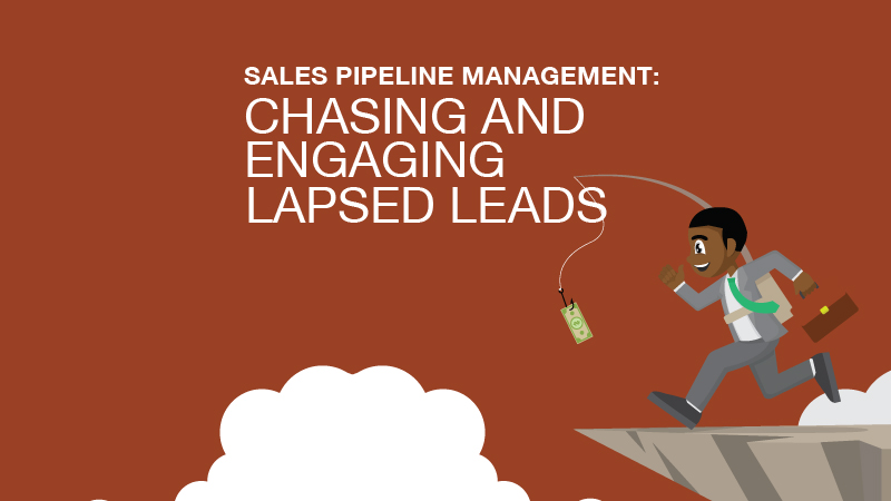 Sales Pipeline Management: Chasing and Engaging Lapsed Leads