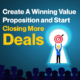 Create a Winning Value Proposition and Start Closing More Deals