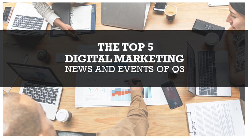 The Top 5 Digital Marketing News and Events of Q3 Blog Image
