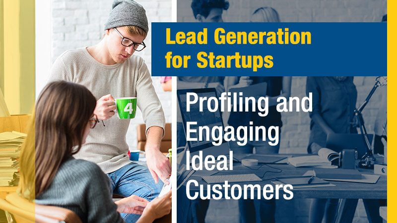 Lead-Generation-for-Startups--Profiling-and-Engaging-Ideal-Customers (Blog Image)