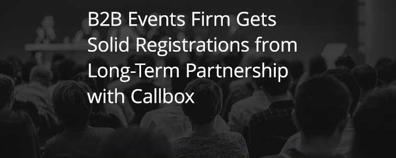 B2B-Events-Firm-Gets-Solid-Registrations-from-Long-Term-Partnership-with-Callbox