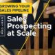 Growing-Your-Sales-Pipeline-Part-1-Sales-Prospecting-at-Scale