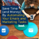 Saving-Time-and-Money-By-Automating-Emails-and-Marketing-Tasks