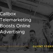 Callbox Telemarketing Boosts Online Advertising [CASE STUDY]