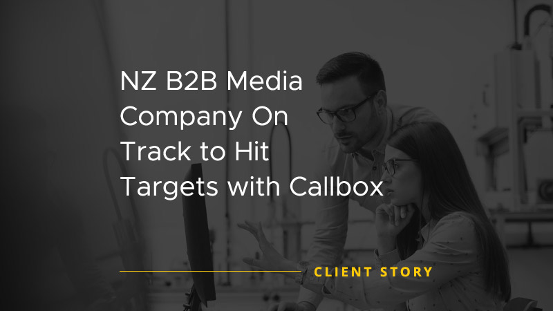 NZ B2B Media Company On Track to Hit Targets with Callbox [CASE STUDY]