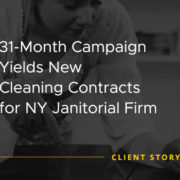 31-Month Campaign Yields New Cleaning Contracts for NY Janitorial Firm [CASE STUDY]