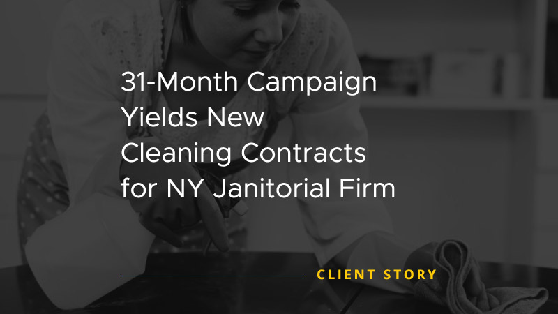 31-Month Campaign Yields New Cleaning Contracts for NY Janitorial Firm [CASE STUDY]