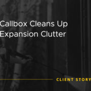 Callbox Cleans Up Expansion Clutter [CASE STUDY]