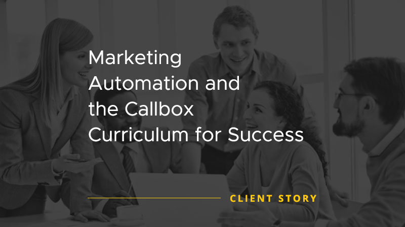 Marketing Automation and the Callbox Curriculum for Success [CASE STUDY]