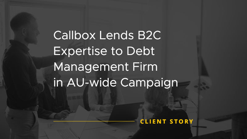 Callbox Lends B2C Expertise to Debt Management Firm in AU wide Campaign [CASE STUDY]