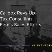 Callbox Revs Up Tax Consulting Firm's Sales Efforts [CASE STUDY]