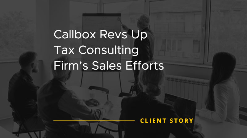 Callbox Revs Up Tax Consulting Firm's Sales Efforts [CASE STUDY]