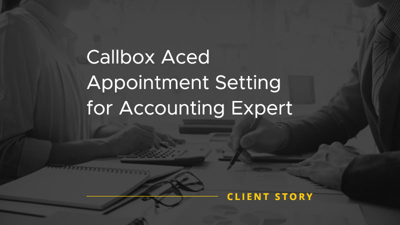 Callbox Aced Appointment Setting for Accounting Expert [CASE STUDY]