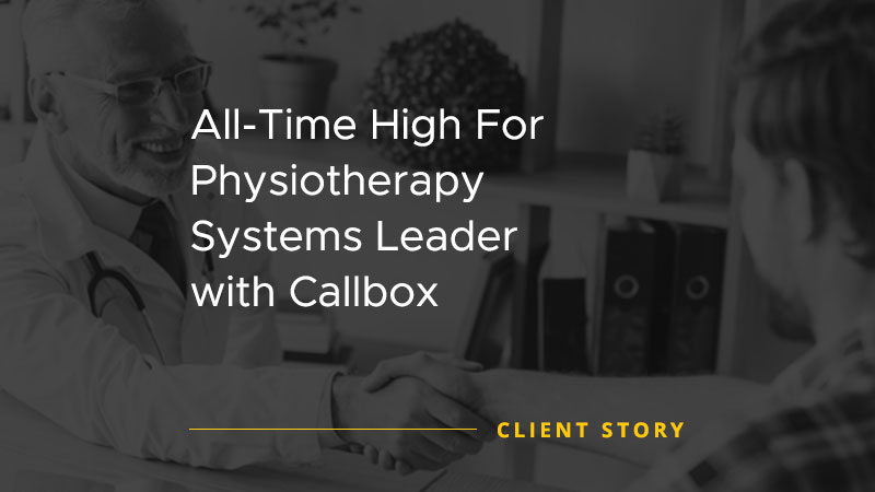 All Time High For Physiotherapy Systems Leader with Callbox [CASE STUDY]