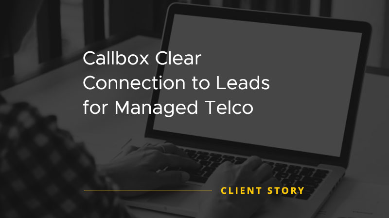 Callbox: Clear Connection to Leads for Managed Telco [CASE STUDY]