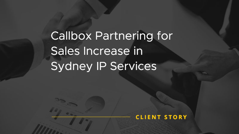 Callbox Partnering for Sales Increase in Sydney IP Services [CASE STUDY]