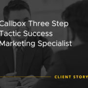 Callbox Three Step Tactic Success Marketing Specialist [CASE STUDY]