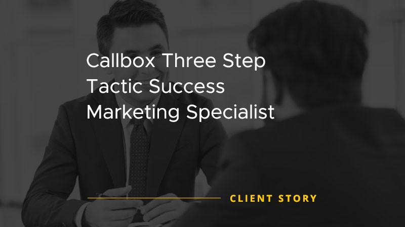 Callbox Three Step Tactic Success Marketing Specialist [CASE STUDY]