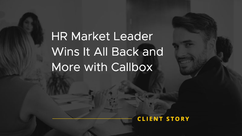 HR Market Leader Wins It All Back and More with Callbox [CASE STUDY]