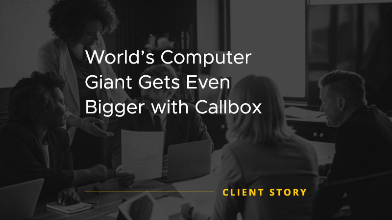 World's Computer Giant Gets Even Bigger with Callbox [CASE STUDY]