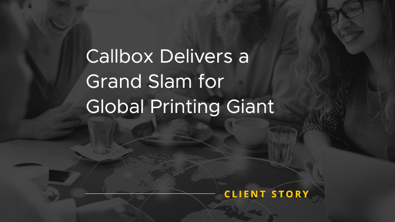 Callbox Delivers a Grand Slam for Global Printing Giant [CASE STUDY]