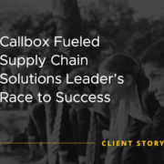Callbox Fueled Supply Chain Solutions Leader's Race to Success [CASE STUDY]