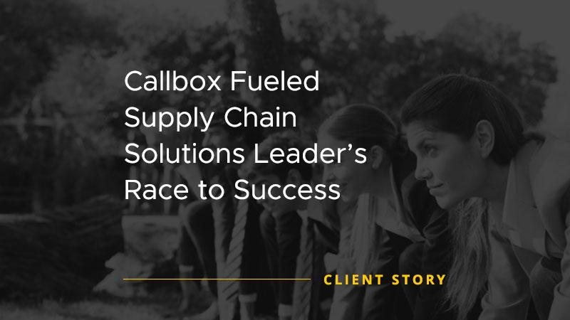 Callbox Fueled Supply Chain Solutions Leader's Race to Success [CASE STUDY]