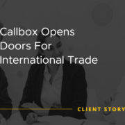 Callbox Opens Doors For International Trade [CASE STUDY]