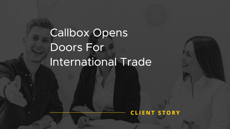 Callbox Opens Doors For International Trade [CASE STUDY]
