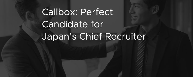 Callbox Perfect Candidate for Japan Chief Recruiter [CASE STUDY]