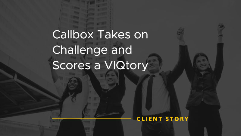 Callbox Takes on Challenge Scores A VIQtory [CASE STUDY]