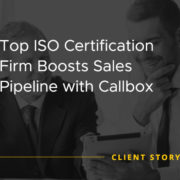 Top ISO Certification Firm Boosts Sales Pipeline with Callbox [CASE STUDY]