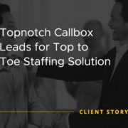 Topnotch Callbox Leads for Top to Toe Staffing Solution [CASE STUDY]