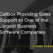 Callbox Providing Sales Support to One of the Largest Business Software Companies [CASE STUDY]