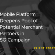 Mobile Platform Deepens Pool of Potential Merchant Partners in SG Campaign [CASE STUDY]