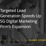 Targeted Lead Generation Speeds Up SG Digital Marketing Firms Expansion (Case Study)