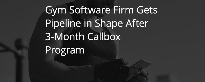 Gym-Software-Firm-Gets-Pipeline-in-Shape-After-3-Month-Callbox-Program